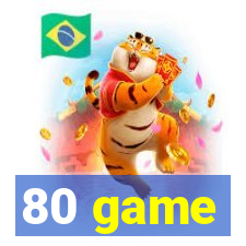 80 game